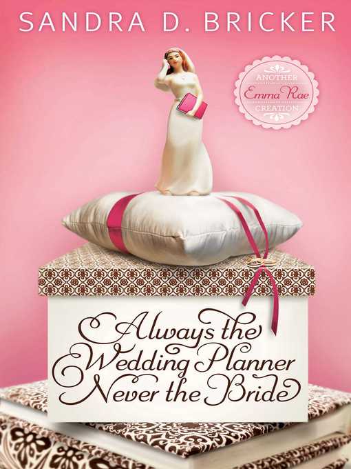 Title details for Always the Wedding Planner, Never the Bride by Sandra D. Bricker - Available
